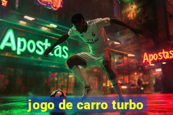 jogo de carro turbo